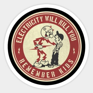 Electricity will kill you remember kids Sticker